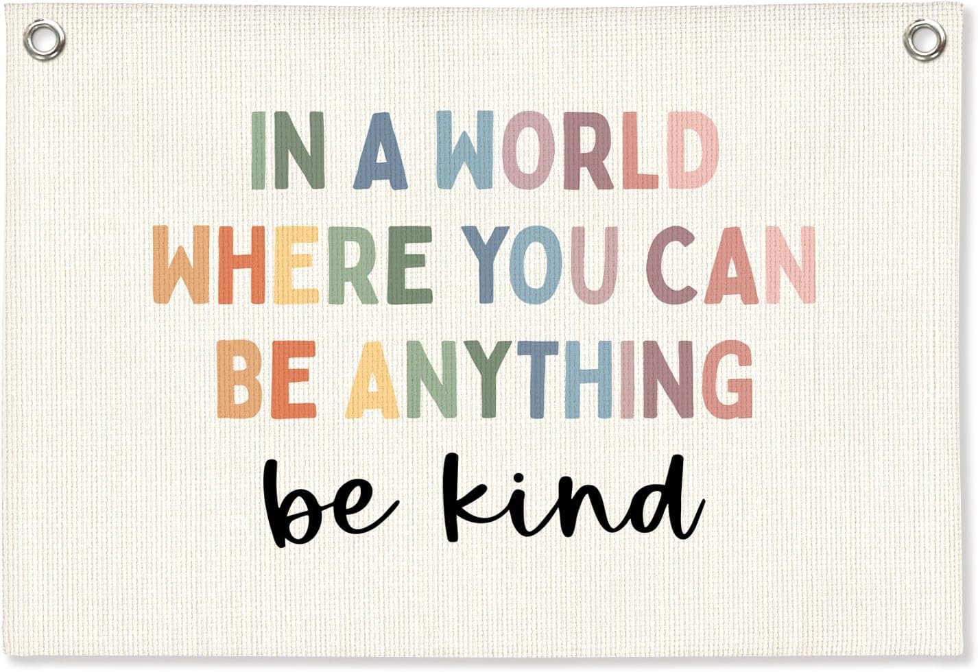 Motivational Linen Canvas Banner,Positive Affirmations Wall Hanging Flag,In A World Where You Can Be Anything Be Kind Wall Decor, Boho Classroom Therapy Office Decor, Kids Room Wall Art,20x30